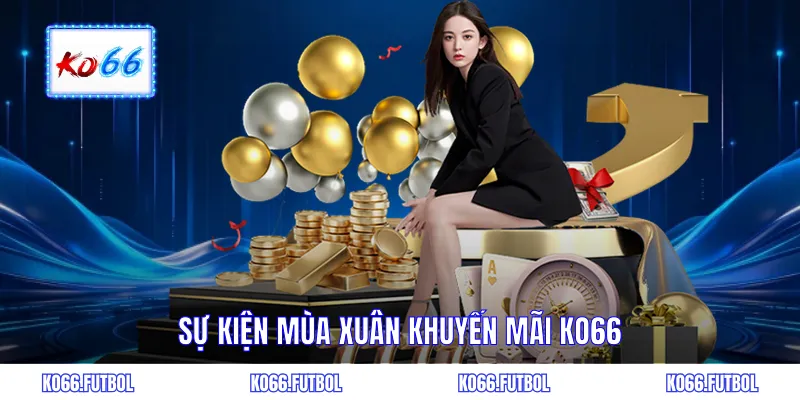 Sự kiện mùa xuân khuyến mãi KO66